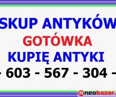 SKUP ANTYKÓW - kupię Antyki - SKUP OBRAZÓW - PŁACĘ NAJWIĘCEJ za ANTYKI - GOTÓWKĄ - ! -